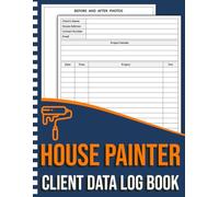 House Painter Client Data Log Book: Logbook for Painting Businesses to Record and Track Services