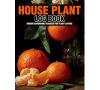 House Plant Log Book: Indoor Gardening Tracker for Plant Lovers
