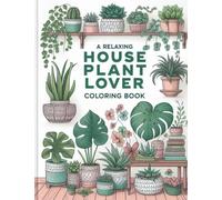 House Plant Lover’s Coloring Book: Fun & Simple Indoor Plants for Kids Ages 5 to 7