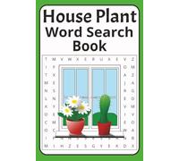 House Plant Word Search Book: An Enjoyable House Plants Puzzle Book | 6x9 inches, 120 pages | 50+ Puzzles...Wonderful Gift for House Plant Fans!