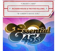 House, Richard & the Five Fellows - Credit Card / If I Didn't Have You (Digital 45)