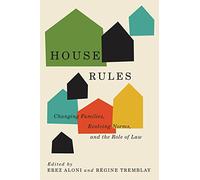 House Rules: Changing Families, Evolving Norms, and the Role of the Law (Law and Society)
