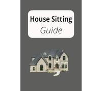 House Sitting Guide|6x9 inches,110 pages...For homeowners: Home Sitting Handbook Home Care Guide House Sitter’s Guidebook House Sitting Notebook
