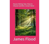 House Sitting Tips: How to Choose and Be a Great Sitter