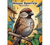 House Sparrow Coloring Book for Kids: Fun & Easy Backyard Bird Art! (BIRDS COLORING BOOKS)