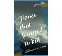 House that learned to kill: The house learned our names