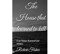 House that learned to kill: The house learned our names