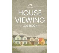 House Viewing Log Book: Track, Compare & Evaluate Properties with Ease | Property Viewing Checklist & Notes for Home Buyers