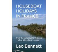 HOUSEBOAT HOLIDAYS IN FRANCE: From the Camargue to Occitania - a One-Week Canal Journey