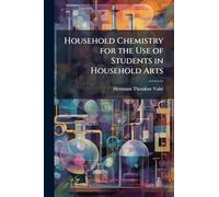 Household Chemistry for the Use of Students in Household Arts