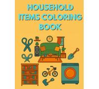 Household Items coloring book: Fun and Easy Coloring Pages of Common Home Objects for Kids and Toddlers