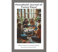 Household Journal of Funny Days!: Keep the memories of those days when the world had you laughing!