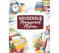 Household Management Planner: Budget, Bills, Cleaning Schedules, Meal Planning, Home Projects, and Family Organization