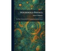 Household Physics: The Wiley Technical Series for Vocational and Industrial Schools