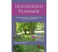 Household Planner: Perpetual Calendar to Organize Daily Life for the Home and Family