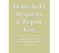 Household Requests & Repair Log: A Simple Record for Tracking Home Tasks