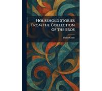 Household Stories From the Collection of the Bros