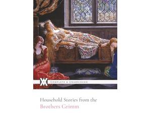 Household Stories from the Collection of the Brothers Grimm: With Over 160 Illustrations