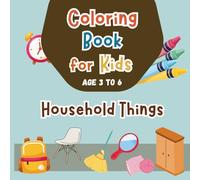 Household Things Coloring Book for Kids Ages 3-6: Easy Everyday Objects to Color - Home Items, Furniture, Kitchen & Bathroom Things for Toddlers and Preschoolers