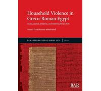 Household Violence in Greco-Roman Egypt: Social, spatial, temporal, and material perspectives: 3275 (International)