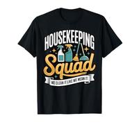 Housekeeping Squad We Clean It Like We Mean It Camiseta