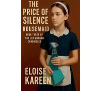 Housemaid The Price of Silence: Book Three of The Lily Morgan Chronicles: 3