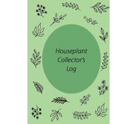 Houseplant Collector's Log: A log book for plant lovers with 60+ plant profiles and growth notes