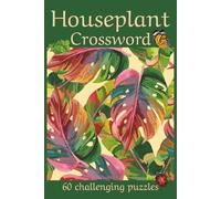 Houseplant Crossword: Gardening and plant care themed puzzle book. 60 very challenging puzzles.