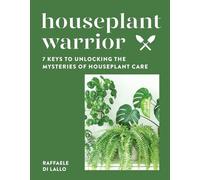 Houseplant Warrior: 7 Keys to Unlocking the Mysteries of Houseplant Care