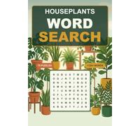 Houseplant Word Search for Plant Lovers: 75 Large-Print Puzzles Featuring Monstera, Philodendron, Pothos & Rare Tropical Foliage - A Relaxing Activity Book Gift for Indoor Plant Parents