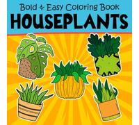 Houseplants Bold & Easy Coloring Book: Tranquil Coloring pages with House Plant Cactus and Succulent Artwork for Kids and Adults Relaxation