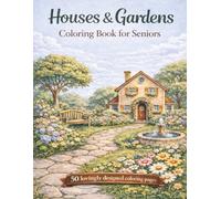 Houses & Gardens - Coloring Book for Seniors: 50 Lovingly Designed Coloring Pages for Relaxation and Creative Moments