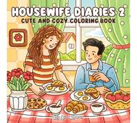 Housewife Diaries 2: A Cute and Cozy Coloring Book for Adults & Teens - 45 Hygge-Inspired Nostalgic Scenes Featuring 7 Charming Characters