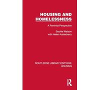 Housing and Homelessness: A Feminist Perspective (Routledge Library Editions: Housing)