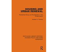 Housing and Urban Renewal: Residential Decay and Revitalization in the Private Sector (Routledge Library Editions: Housing Policy and Home Ownership)