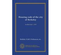 Housing code of the city of Berkeley: in effect July 1, 1915