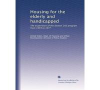 Housing for the elderly and handicapped: The experience of the Section 202 program from 1959 to 1977: Volume 303