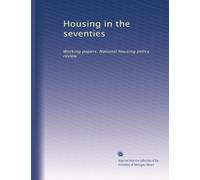 Housing in the seventies: Working papers: National housing policy review