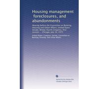 Housing management, foreclosures, and abandonments: Hearing before the Committee on Banking, Housing and Urban Affairs, United States Senate, ... first session ... Chicago, July 14, 1975