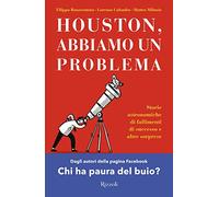 Houston, abbiamo un problema. Storie astronomiche di fallimenti di successo e altre sorprese (Varia)