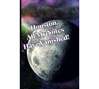 Houston, All My Notes Have Vanished: Motivational But Funny Notebook For Adults | Sarcastic Humor Journal | Blank Notebook with Inspirational Quote | ... Journal Or Planner For Teacher, Student