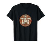 Houston I Need Coffee Funny Quote Camiseta