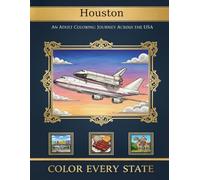 Houston Space City & NASA History: Adult Coloring Book: A Texas Coloring Book