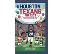 Houston Texans for kids: A Fun Football Journey Filled with Lessons and Life Skills (An Inspiring Book For Young Readers)