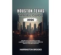 HOUSTON TEXAS TRAVEL GUIDE 2026: Explore Top Attractions, Cultural Landmarks and Hidden Local Gems Across the Heart of the Lone Star State (5 MINUTES INSPIRED DEVOTIONS IN ENGLISH AND GERMAN)