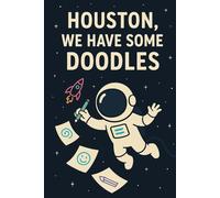 Houston, We Have Some Doodles: Funny Space Notebook for Kids | 6x9 | 60 Graph Pages | Great for Drawing, Notes & Homework