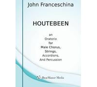 Houtebeen - An Oratorio for Male Chorus, Strings, Accordions, and Percussion