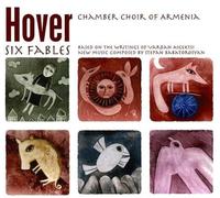 Hover Chamber Choir of Armenia - Six Fables: Based On The Writings Of Vardan Aigektsi