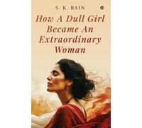 How A Dull Girl Became An Extraordinary Woman