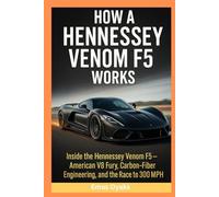 How A Hennessey Venom F5 Works: Inside the Hennessey Venom F5 - American V8 Fury, Carbon-Fiber Engineering, and the Race to 300 MPH (Series: How ... the Hidden Mechanics of the Modern World)